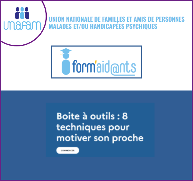 UNAFAM : accompagner son proche, le respecter, le motiver (cas concrets)